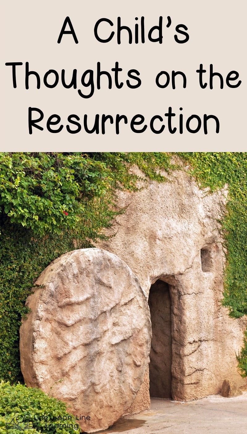 My son's thoughts on the resurrection of Jesus Christ helped me consider just what I believe. Can I have the faith of a child?