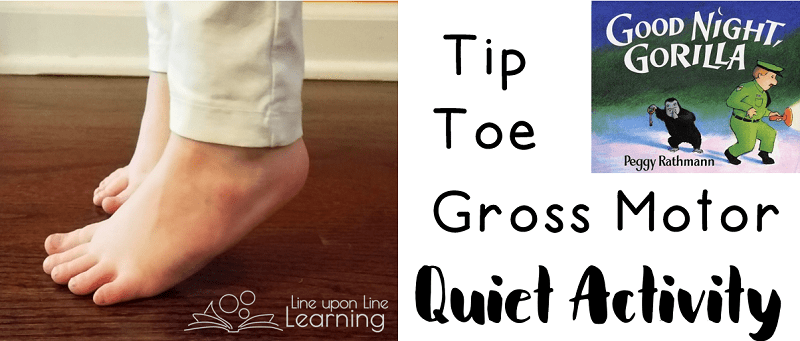 Walk on tip toes in this gross motor quiet activity inspired by Good Night, Gorilla.