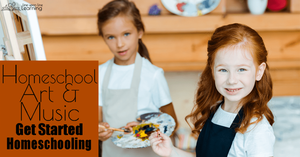Get Started Homeschooling: Add in Arts and Music – Line upon Line Learning